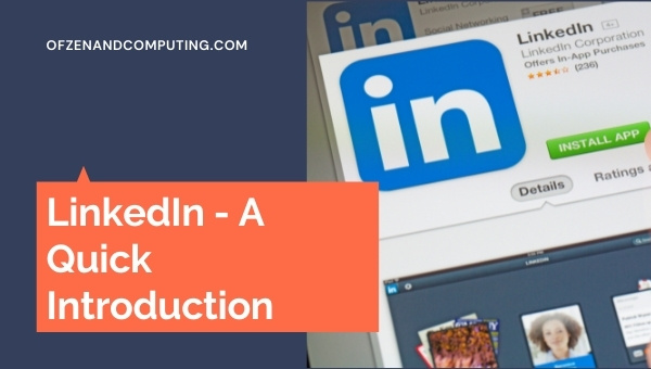 LinkedIn - A Quick Introduction