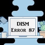 Как исправить ошибку DISM 87 (ошибка восстановления здоровья 87 при удалении онлайн-очистки изображения)