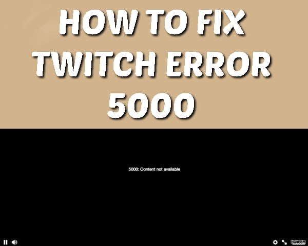 How to Fix Twitch Error 5000 in 2024?