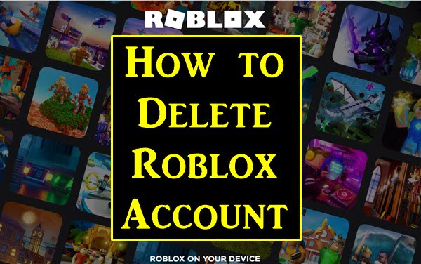 How to Delete Roblox Account Permanently ([cy])