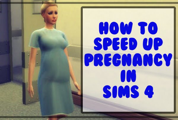 speed up pregnancy sims 4