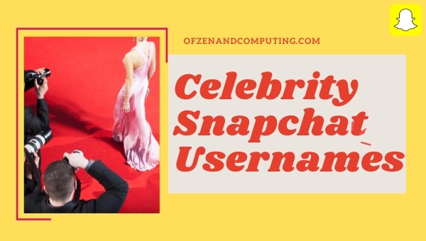 Celebrity Snapchat Usernames (2024)