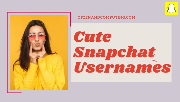 Cute Snapchat Usernames Ideas (2024)