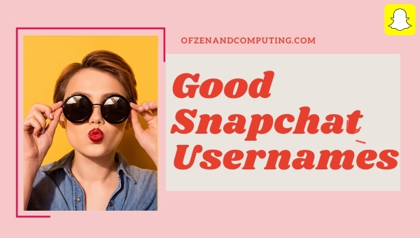 Good Snapchat Usernames Ideas (2024)