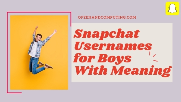 Snapchat Usernames for Boys With Meaning (2024)