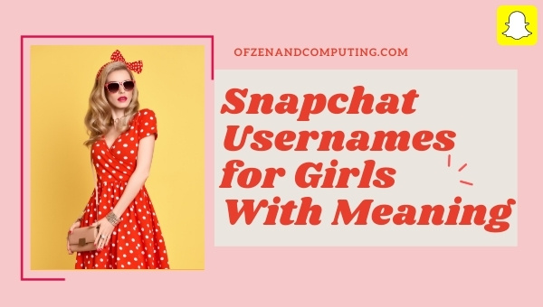 Snapchat Usernames for Girls With Meaning (2024)