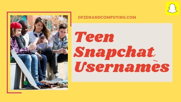 Teen Snapchat Usernames (2024)