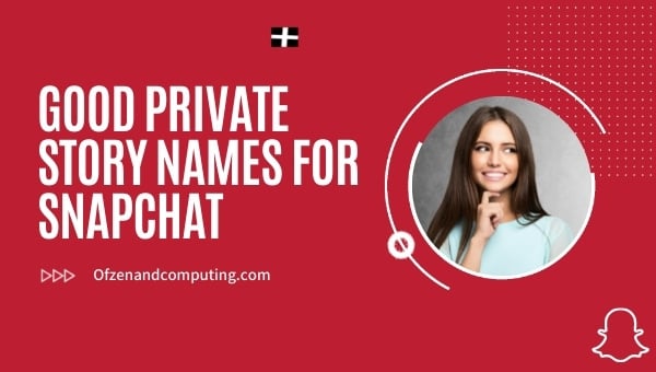 Good Private Story Names for Snapchat (2024)