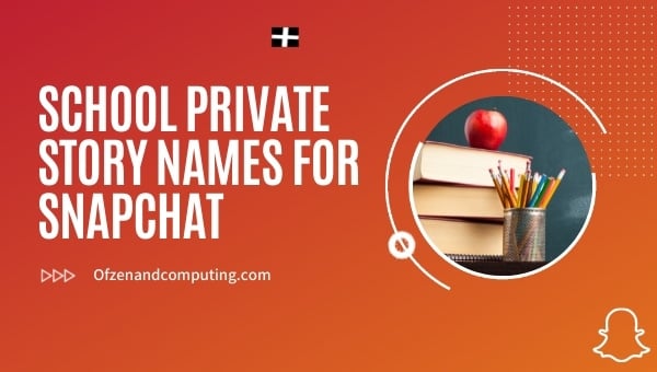 School Private Story Names for Snapchat (2024)