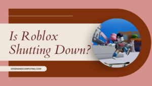 Is Roblox Shutting Down in 2023? [Fake News or Real?]