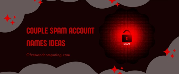 Couple Spam Account Names Ideas (2024)