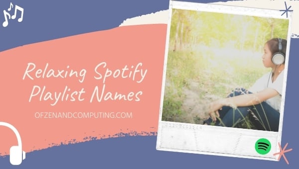 Relaxing Spotify Playlist Names Ideas (2024)