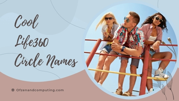 1200-life360-circle-names-ideas-2023-couples-friends