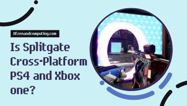 Is Splitgate Cross-Platform PS4 and Xbox one?