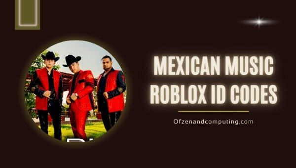 Codes d'identification Roblox de la musique mexicaine (2022) Fort, drôle, triste