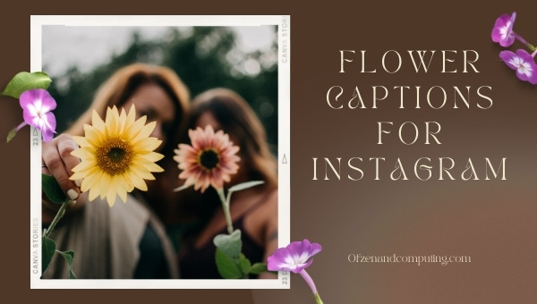 3100+ Flower Captions For Instagram (2023) Cute, Funny, Good