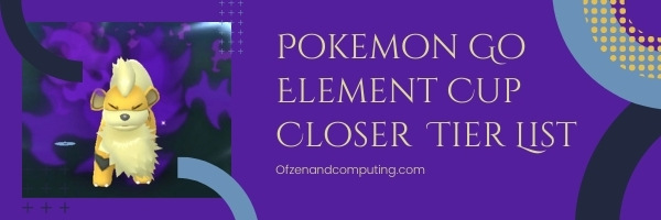 Pokemon Go Element Cup Closer Tier List (2022)