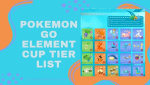 Pokemon Go Element Cup Tier List (2022) Meilleurs éléments