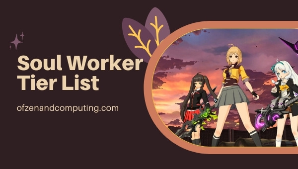 Lista de niveles de Soul Worker (2022) Mejores personajes