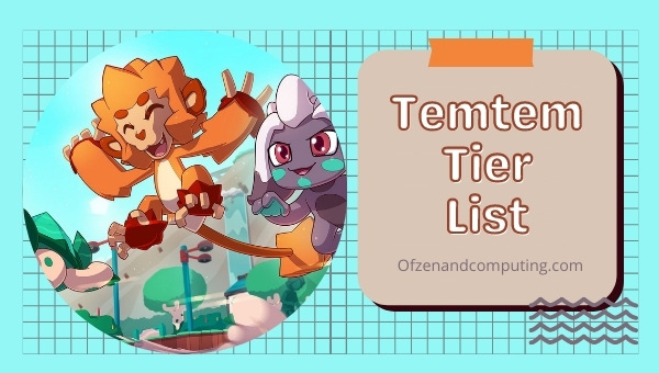 Temtem Tier List (2022) Best Characters Ranked