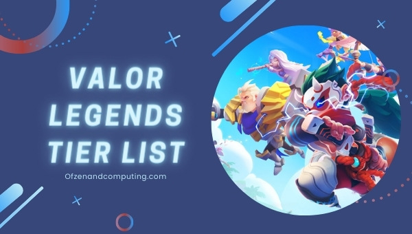 รายการระดับ Valor Legends ([nmf] [cy]) อันดับฮีโร่ที่ดีที่สุด
