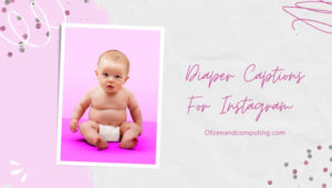 Diaper Captions For Instagram (2022) Funny، Short