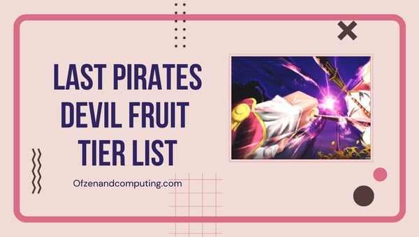 Last Pirates Devil Fruit Tier List (2022)