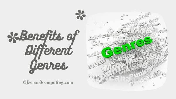 Benefits of Different Genres