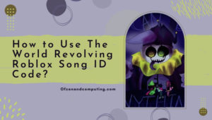 the world revolving roblox song id