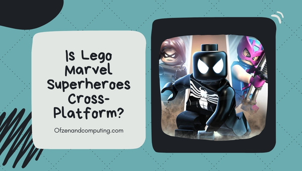 Is Lego Marvel Super Heroes Cross-Platform in 2023?