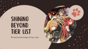 Shining Beyond Tier List ([nmf] [cy]) Meilleurs héros classés