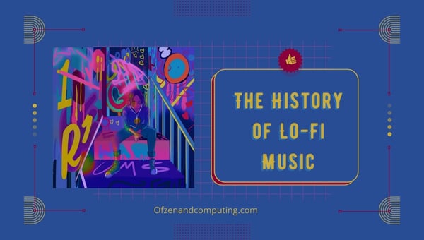 The History of Lo-Fi Music