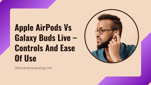Apple AirPods vs Galaxy Buds Live - عناصر التحكم وسهولة الاستخدام