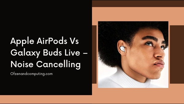 Apple AirPods vs Galaxy Buds Live - إلغاء الضوضاء