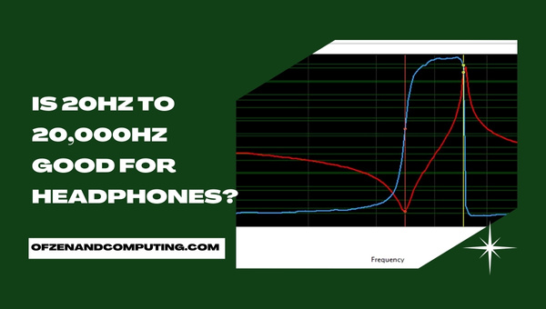 Is 20Hz to 20,000Hz Good for Headphones?