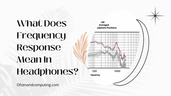What Does Frequency Response Mean In Headphones?