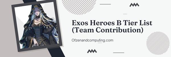 Exos Heroes B Tier List (Team Contribution)