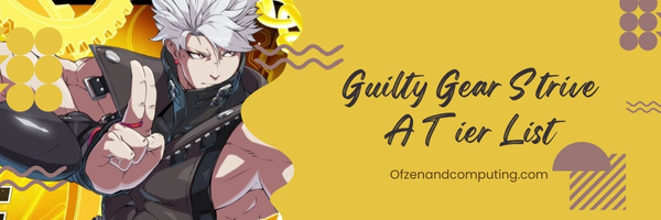 Guilty Gear Strive A Tier List (2023)