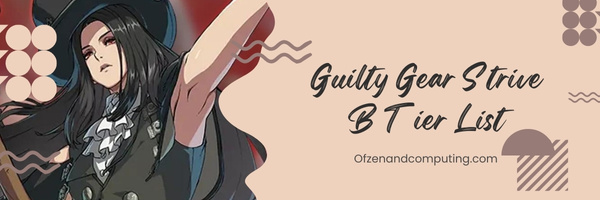 Guilty Gear Strive B Tier List (2023)