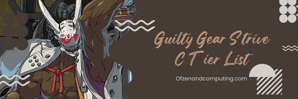 Guilty Gear Strive C Tier List (2023)