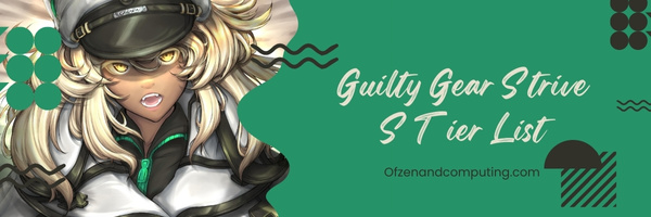 Guilty Gear Strive S Tier List (2023)
