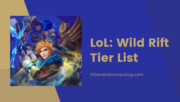 LoL: Wild Rift Tier List (2023) Meilleurs champions