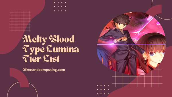 melty-blood-type-lumina-tier-list-may-2023-best-characters