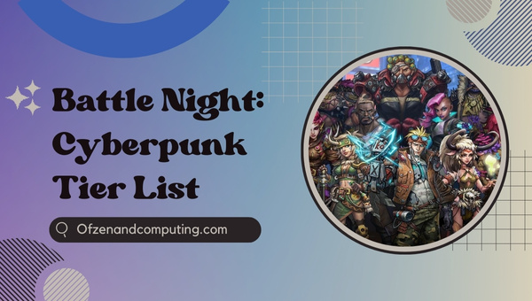 Battle Night: Cyberpunk Tier List (กรกฎาคม 2024)