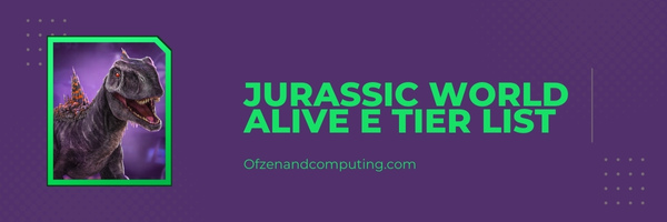 قائمة Jurassic World Alive E Tier (2024)