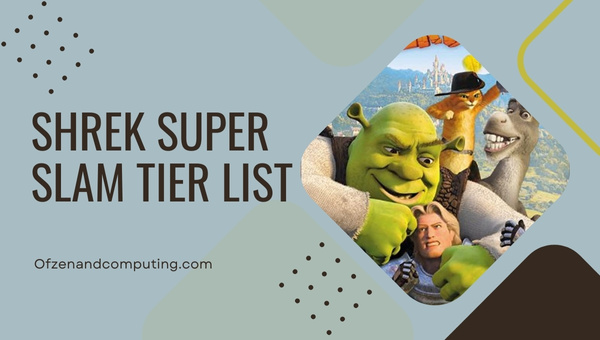 قائمة Shrek Super Slam Tier ([nmf] [cy]) تم تصنيف أفضل الشخصيات
