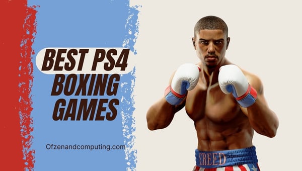 Best PS4 Boxing Games (2024)