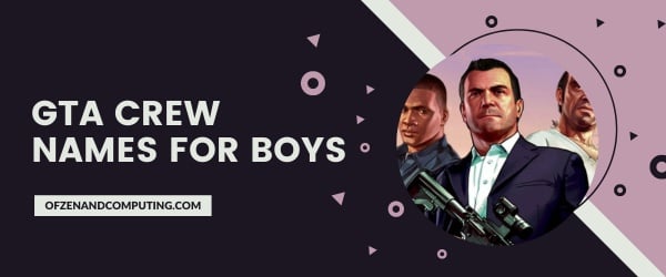 GTA Crew Names For Boys (2024)