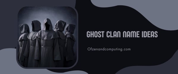Ghost Clan Names Ideas (2024)