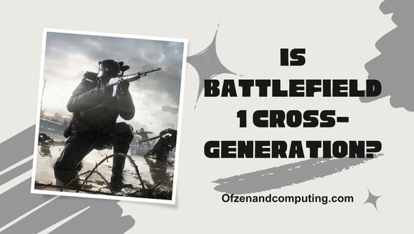 Is Battlefield 1 Cross-Generation in 2024?